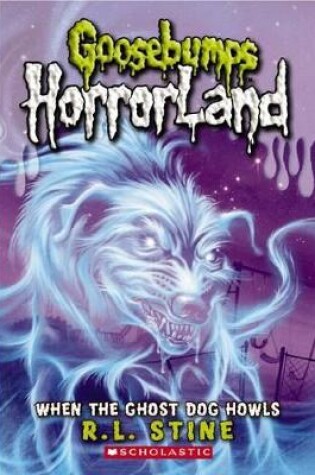 Cover of When the Ghost Dog Howls (Goosebumps Horrorland)