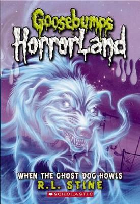 Book cover for When the Ghost Dog Howls (Goosebumps Horrorland)