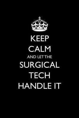 Book cover for Keep Calm and Let the Surgical Tech Handle It