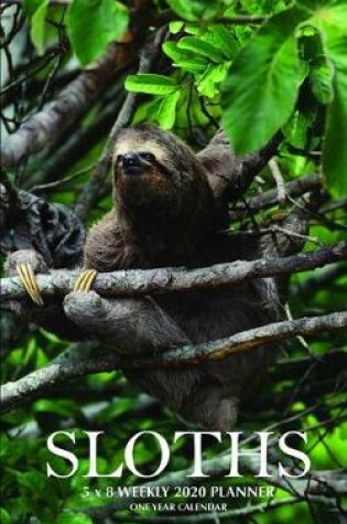 Cover of Sloths 5 x 8 Weekly 2020 Planner