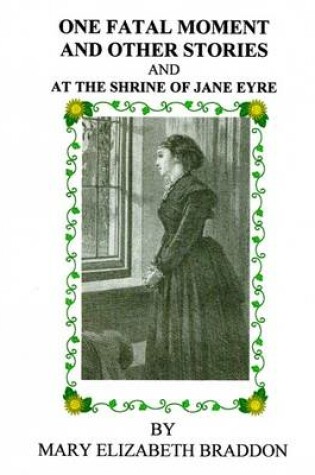 Cover of One Fatal Moment and Other Stories and at the Shrine of Jane Eyre