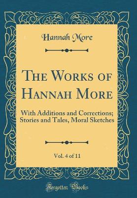 Book cover for The Works of Hannah More, Vol. 4 of 11