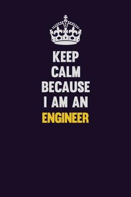 Book cover for Keep Calm Because I Am An Engineer