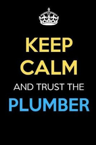 Cover of Keep Calm And Trust The Plumber