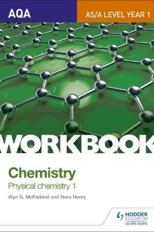 Cover of AQA AS/A Level Year 1 Chemistry Workbook: Physical chemistry 1