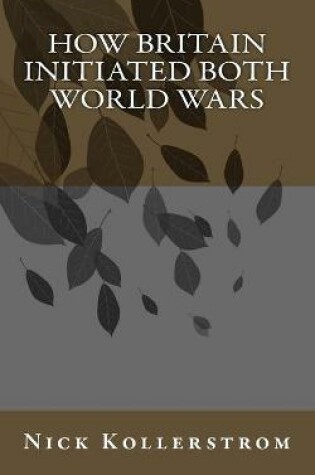 Cover of How Britain Initiated both World Wars