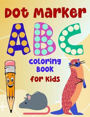 Book cover for ABC Dot Marker Coloring Book for Kids