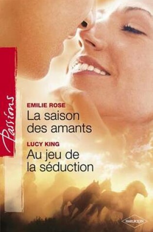 Cover of La Saison Des Amants - Au Jeu de la Seduction (Harlequin Passions)