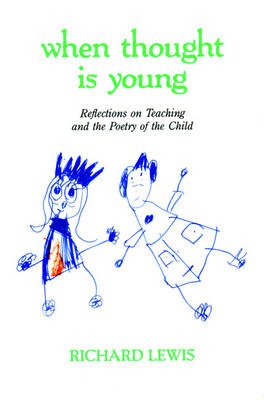 Book cover for When Thought Is Young: Reflections on Teaching Poetry to Children