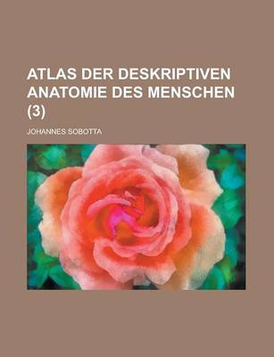 Book cover for Atlas Der Deskriptiven Anatomie Des Menschen (3 )