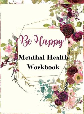 Book cover for Be Happy! Mental Health Workbook