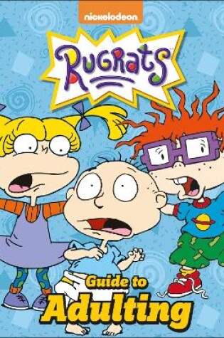 Cover of Nickelodeon Rugrats Guide to Adulting