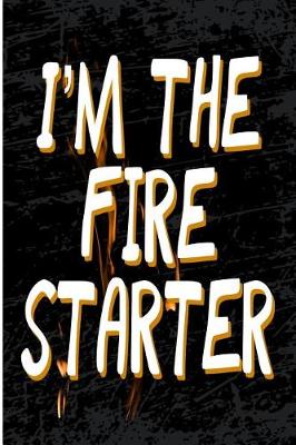 Book cover for I'm the Fire Starter