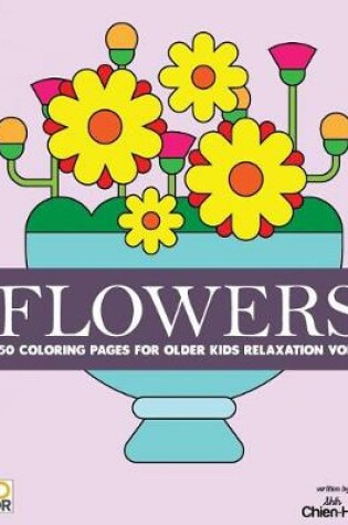 Cover of Flowers 50 Coloring Pages For Older Kids Relaxation Vol.7