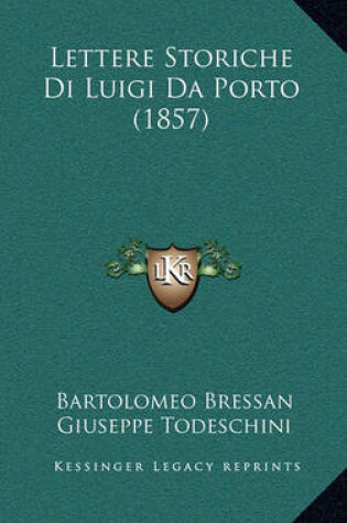 Cover of Lettere Storiche Di Luigi Da Porto (1857)
