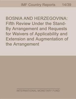 Book cover for Bosnia and Herzegovina: Fifth Review Under the Stand-By Arrangement and Request for Waivers of Applicability and Extension and Augmentation of the Arrangement