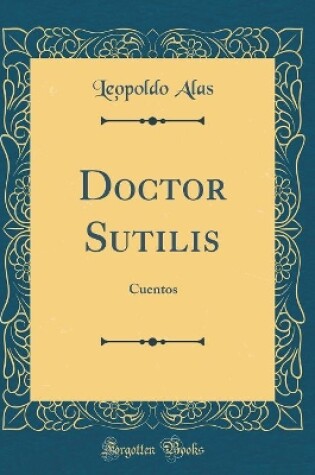 Cover of Doctor Sutilis: Cuentos (Classic Reprint)
