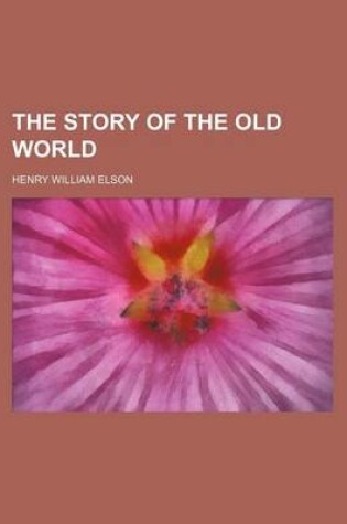 Cover of The Story of the Old World