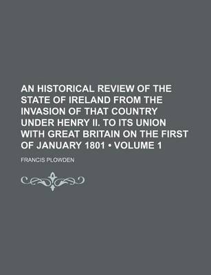 Book cover for An Historical Review of the State of Ireland from the Invasion of That Country Under Henry II. to Its Union with Great Britain on the First of January 1801 (Volume 1)