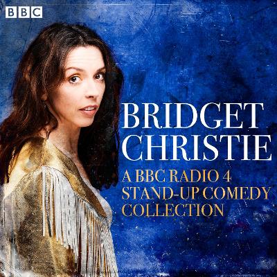 Book cover for Bridget Christie: A BBC Radio 4 Stand-Up Comedy Collection