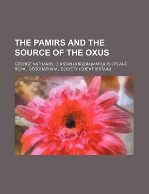 Book cover for The Pamirs and the Source of the Oxus