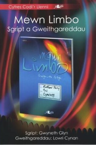 Cover of Cyfres Codi'r Llenni: Mewn Limbo - Sgript a Gweithgareddau