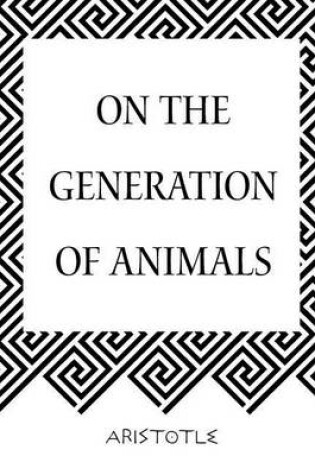 Cover of On the Generation of Animals