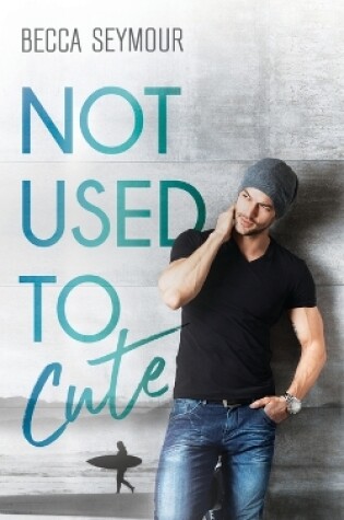 Cover of Not Used To Cute