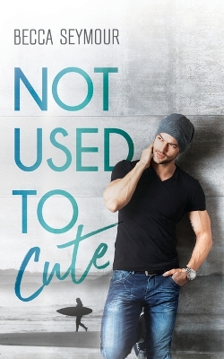 Book cover for Not Used To Cute