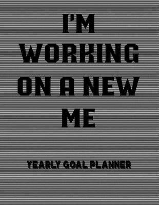 Book cover for I'm Working on a New Me Yearly Goal Planner