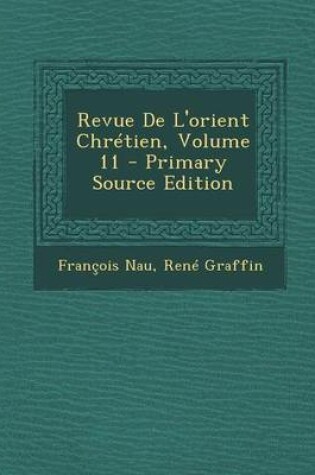 Cover of Revue de L'Orient Chretien, Volume 11 - Primary Source Edition