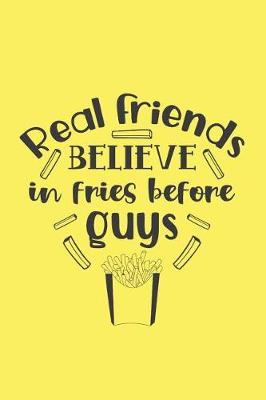 Book cover for Real Friends Believe in Fries Before Guys