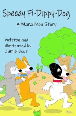 Cover of Speedy Fi-Dippy-Dog, A Marathon Story