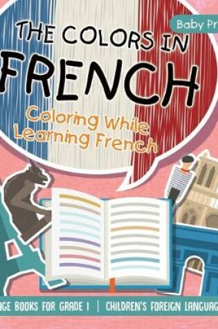 Cover of The Colors in French - Coloring While Learning French - Language Books for Grade 1 Children's Foreign Language Books