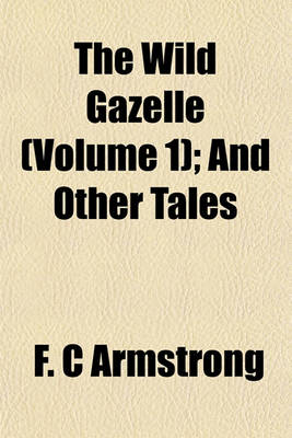 Book cover for The Wild Gazelle (Volume 1); And Other Tales