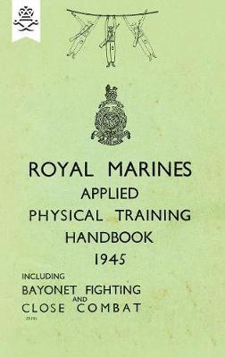 Book cover for Royal Marines Applied Physical Training Handbook 1945 Includes Bayonet Fighting and Close Combat