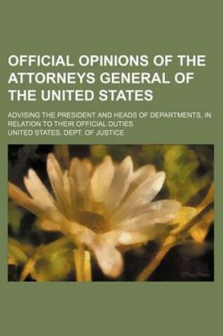 Cover of Official Opinions of the Attorneys General of the United States Volume 22; Advising the President and Heads of Departments, in Relation to Their Official Duties