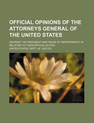 Book cover for Official Opinions of the Attorneys General of the United States Volume 22; Advising the President and Heads of Departments, in Relation to Their Official Duties