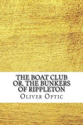 Book cover for The Boat Club Or, the Bunkers of Rippleton
