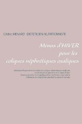 Cover of Menus d'hiver pour les coliques néphrétiques oxaliques