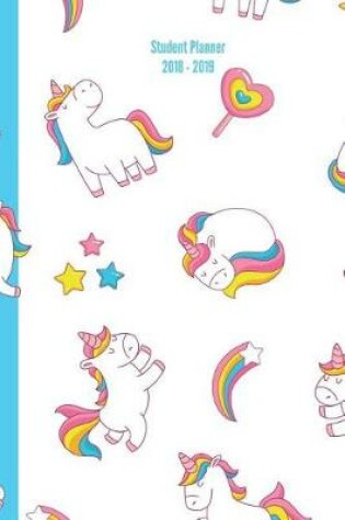 Cover of Student Planner 2018 - 2019 Academic Year School Organizer White Unicorns