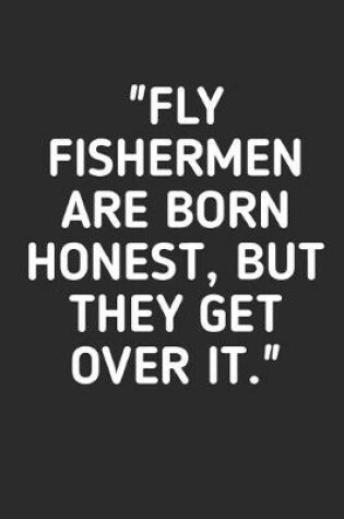 Cover of Fly Fishermen Are Born Honest