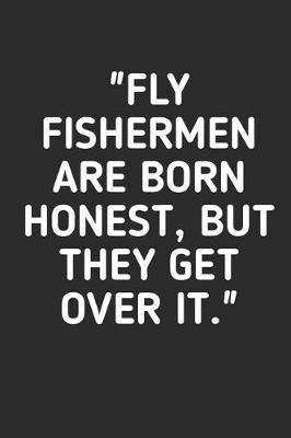 Book cover for Fly Fishermen Are Born Honest