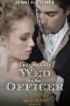 Book cover for Unexpectedly Wed To The Officer