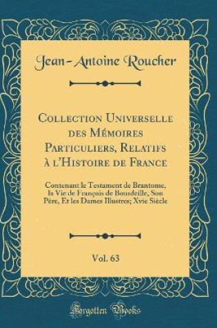 Cover of Collection Universelle Des Memoires Particuliers, Relatifs A l'Histoire de France, Vol. 63