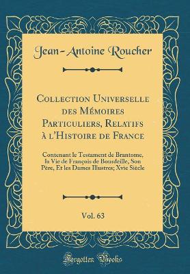 Book cover for Collection Universelle Des Memoires Particuliers, Relatifs A l'Histoire de France, Vol. 63