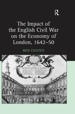 Cover of The Impact of the English Civil War on the Economy of London, 1642-50