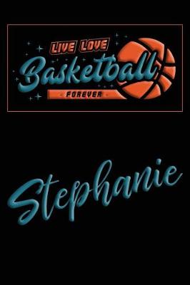 Book cover for Live Love Basketball Forever Stephanie