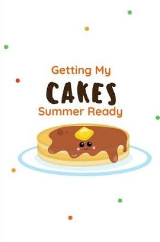 Cover of Getting My Cakes Summer Ready