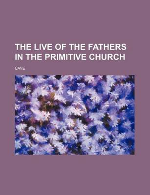 Book cover for The Live of the Fathers in the Primitive Church